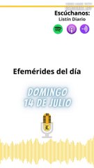 Efemérides Domingo 14 de julio 2024