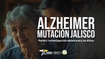 Alzheimer, mutación Jalisco | Parte I: Investigación abierta en Los Altos