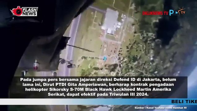 PTDI Berharap Pengadaan Helikopter SIKORSKY S-70M HAWK Bisa Masuk di Triwulan Ketiga 2024
