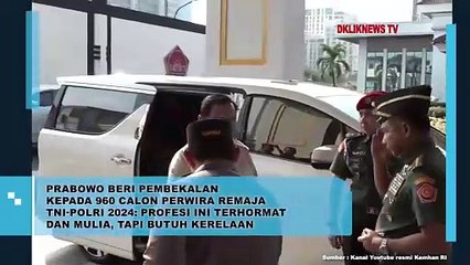 Prabowo Beri Pembekalan Kepada 960 Calon Perwira Remaja TNI-POLRI 2024, Profesi Ini Terhormat dan Mulia, Tapi Butuh Kerelaan