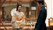 The Princess Royal Ep 37 English Subtitle Chinese Drama (2024)