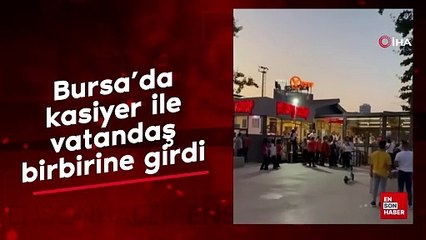 Bursa'da kasiyer ile vatandaş birbirine girdi