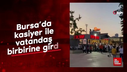 Bursa'da kasiyer ile vatandaş birbirine girdi