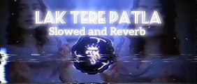Lak tere patla slowed and Reverb song remix