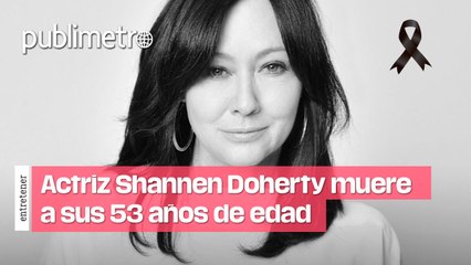 Video herunterladen: Actriz Shannen Doherty muere a sus 53 años