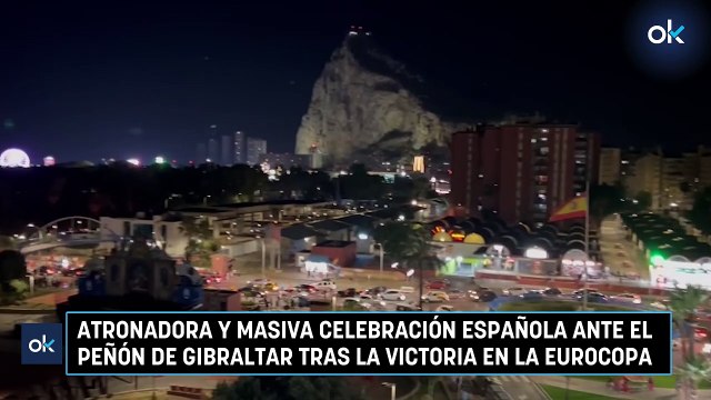 Atronadora y masiva celebración española ante el Peñón de Gibraltar tras la victoria en la Eurocopa