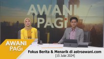 AWANI Pagi: Berita tumpuan & menarik di astroawani.com [15 Julai 2024]
