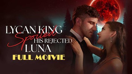 Lycan King Spoils His Rejected Luna Full Movie
