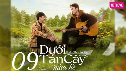 Dưới Tán Cây Mùa Hè | Under The Oak Tree - Tập 09 | Phim Boy's Love 2024 | Đức Huy, Vương Huy, Như Thủy