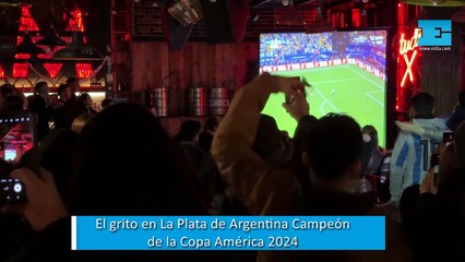 El grito en La Plata de Argentina Campeón de la Copa América