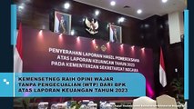 Kemensetneg Raih Opini Wajar Tanpa Pengecualian (WTP) dari BPK Atas Laporan Keuangan Tahun 2023