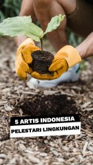 Wajib Follow! 5 Artis Indo Bergaya Hidup Ramah Lingkungan