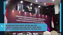 Kemensetneg Raih Opini Wajar Tanpa Pengecualian (WTP) dari BPK Atas Laporan Keuangan Tahun 2023