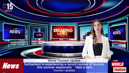 World Tourism News: Switzerland, Pakistan, and India - Latest Updates