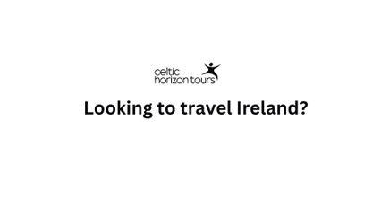 Discover the Best of Ireland with Celtic Horizon Tours