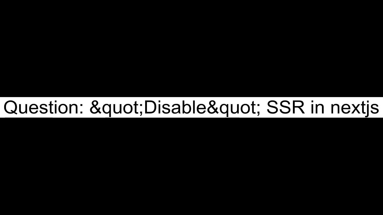 "Disable" SSR in nextjs