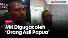 Demi Hak Konstitusional Orang Asli Papua, UU Otsus Digugat ke MK