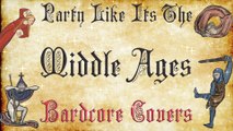 Party Like Its The Middle Ages (Medieval   Bardcore Parody Covers) compilation