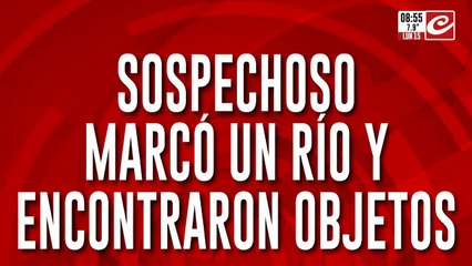 Caso Loan: sospechosos marcaron un río en el que se encontraron objetos