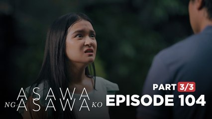 Asawa Ng Asawa Ko: Billie discovers her father’s secret! (Episode 104 - Part 3/3)