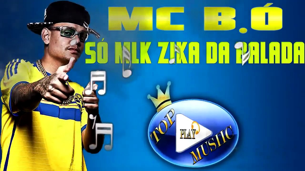 MC B.Ó - SÓ MLK ZIKA DA BALADA ♪(DOWNLOAD)♫