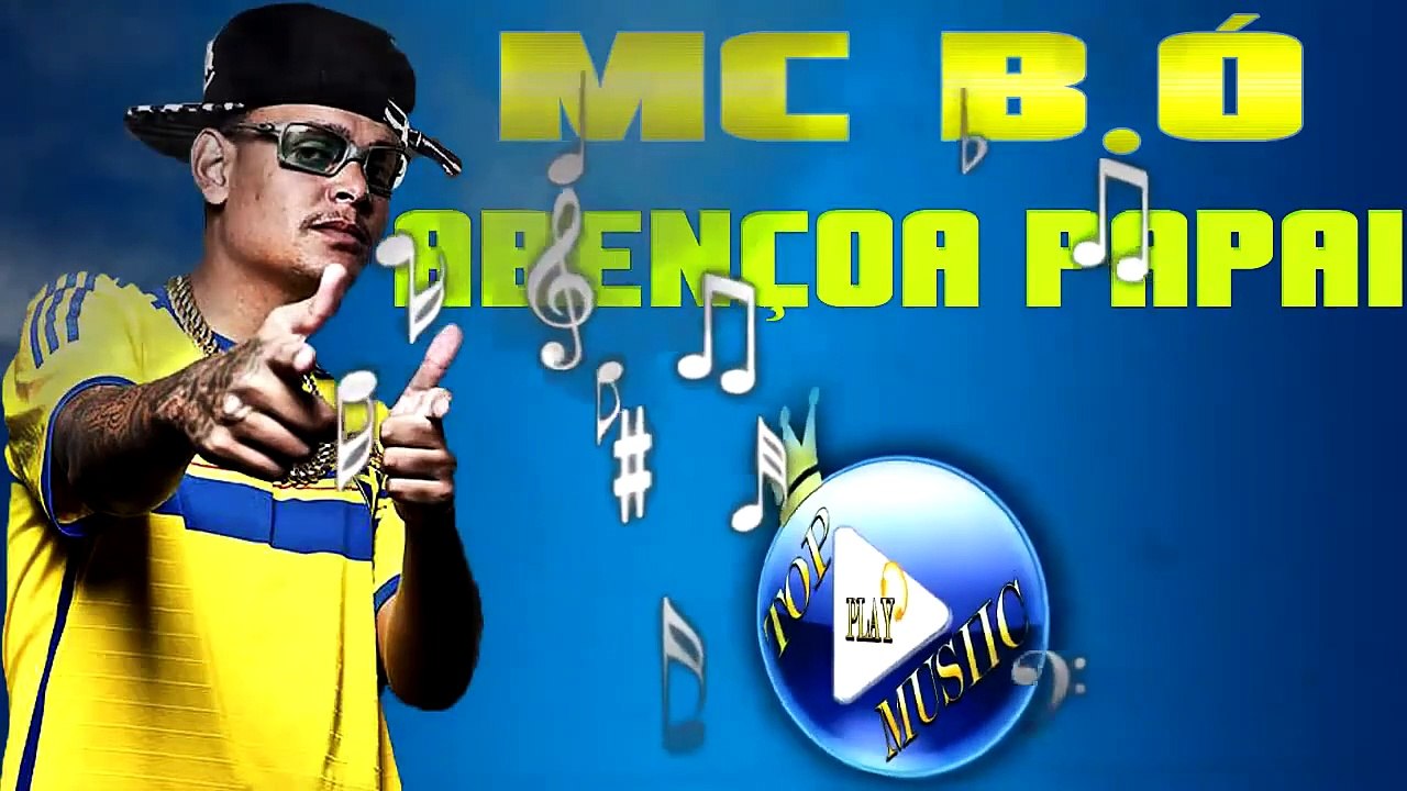 MC B.Ó - ABENÇOA PAPAI ♪(LETRA+DOWNLOAD)♫