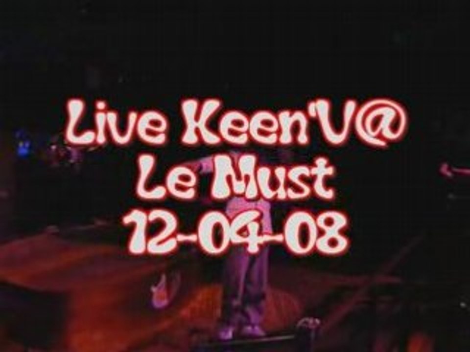 Live Keen'V @ Le must - 12-04-08