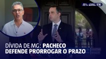 Pacheco defende aumentar o prazo para dívida de MG