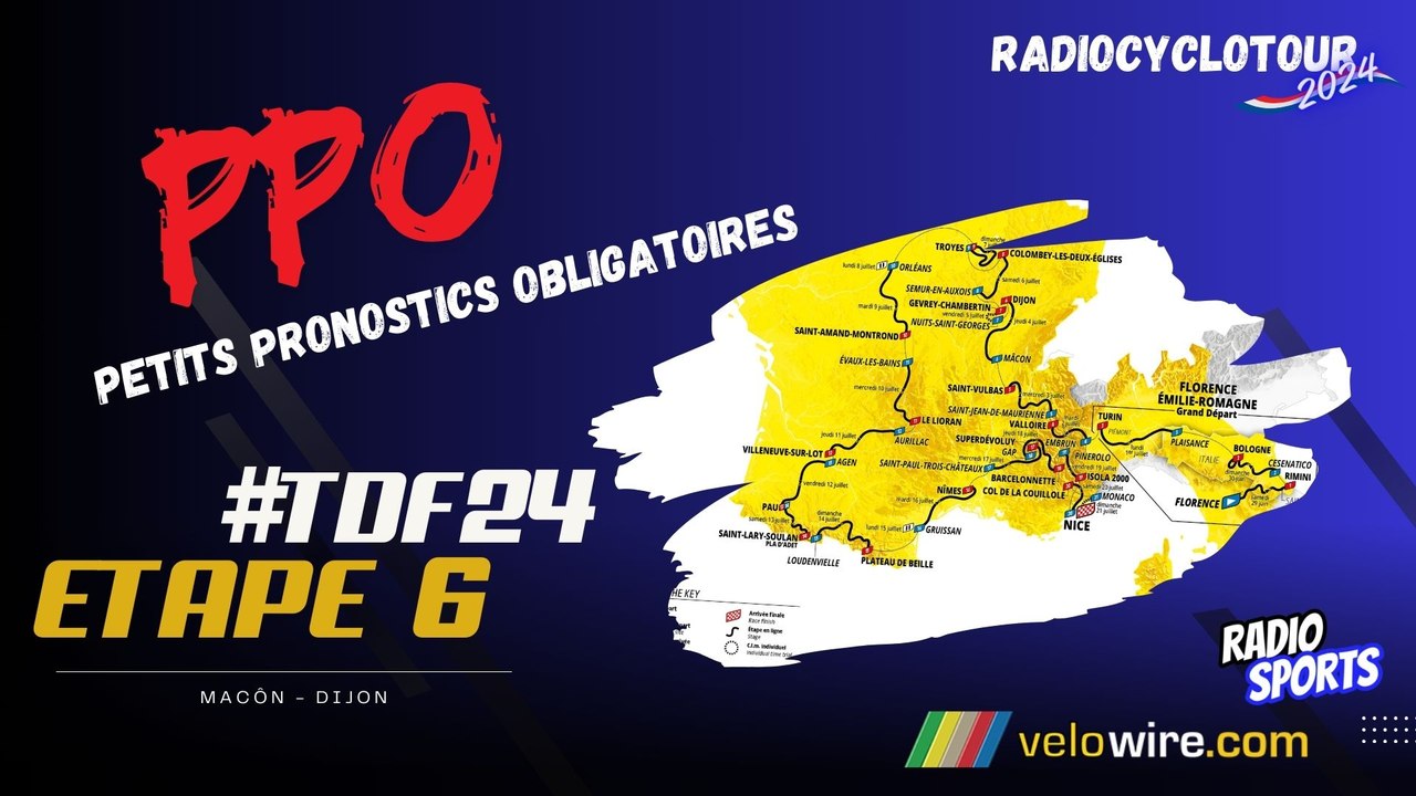 PPO Radio Sports sur les routes du Tour de France, Petits Pronostics Obligatoires - étape 6 Mâcon - Dijon