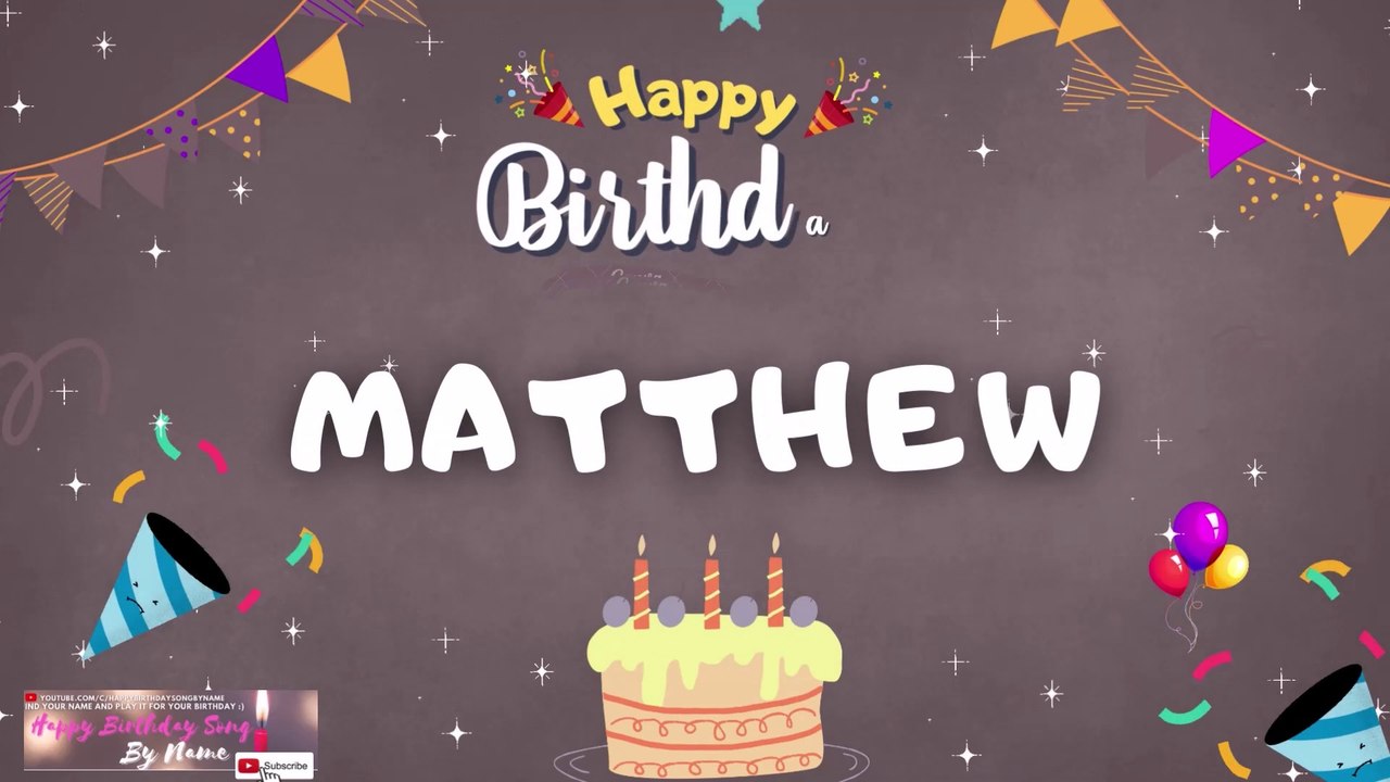 Happy Birthday Matthew Song