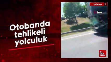 Tekirdağ'da otobanda tehlikeli yolculuk