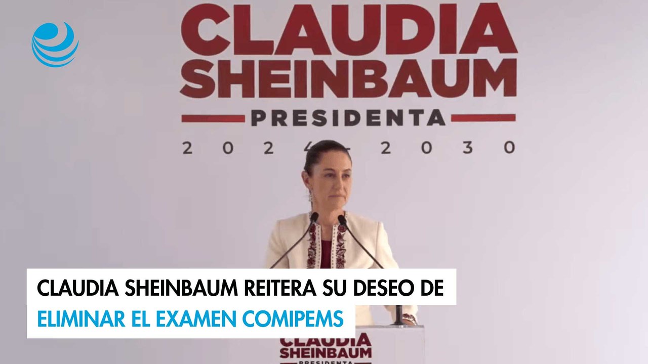 Claudia Sheinbaum reitera su deseo de eliminar el examen Comipems