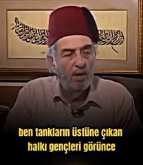 Üstad Kadir Mısıroğlu'nun 15 Temmuz sözleri gündem oldu!