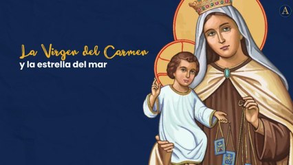 La virgen del Carmen y la estrella del mar