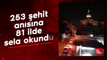 253 şehit anısına 81 ilde sela okundu