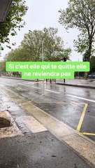 Si c'est elle qui te quitte elle ne reviendra pas