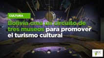 Bolivia crea un circuito de tres museos para promover el turismo cultural