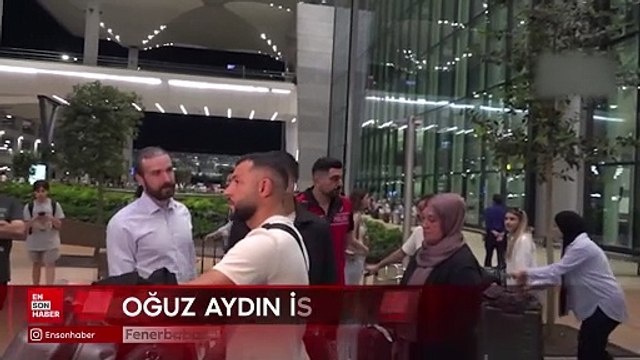 Fenerbahçe'nin prensip anlaşmasına vardığı Oğuz Aydın, İstanbul'a geldi