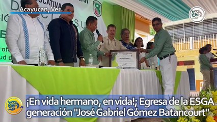 ¡En vida hermano, en vida!; Egresa de la ESGA generación "José Gabriel Gómez Batancourt"