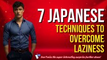 7 Japanese Techniques To Overcome Laziness