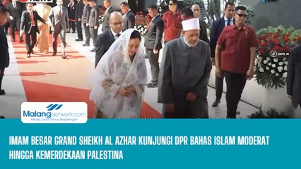 Imam Besar Grand Sheikh Al Azhar Kunjungi DPR Bahas Islam Moderat Hingga Kemerdekaan Palestina