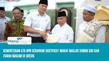 Kementerian ATR BPN Serahkan Sertifikat Wakaf Masjid Sunan Giri dan Ziarah Makam di Gresik