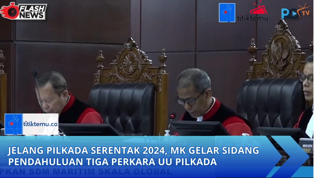 Jelang Pilkada Serentak 2024, MK Gelar Sidang Pendahuluan Tiga Perkara UU Pilkada