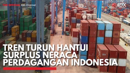 Tren Turun Hantui Surplus Neraca Perdagangan Indonesia