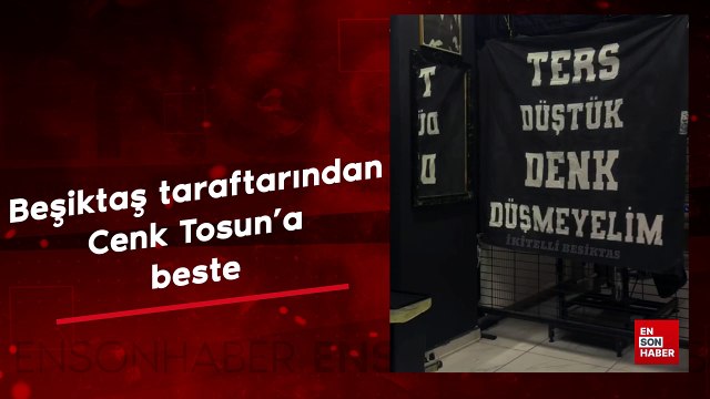 Beşiktaş taraftarından Cenk Tosuna yeni beste