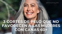 3 cortes de pelo que NO favorecen a las mujeres con canas 60+