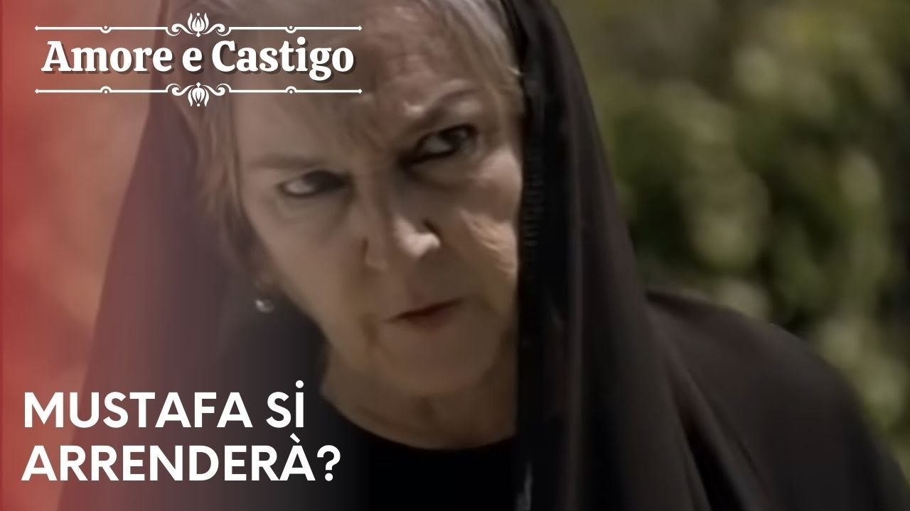 Mustafa si arrenderà?| Amore e Castigo - Episodio 21