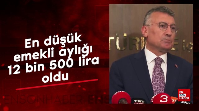 En düşük emekli aylığı 12 bin 500 lira oldu