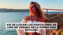 Así se llevan los pantalones de lino en verano de la forma más estilosa