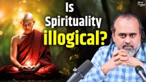 Why do you think spirituality is illogical? || Acharya Prashant (2020)